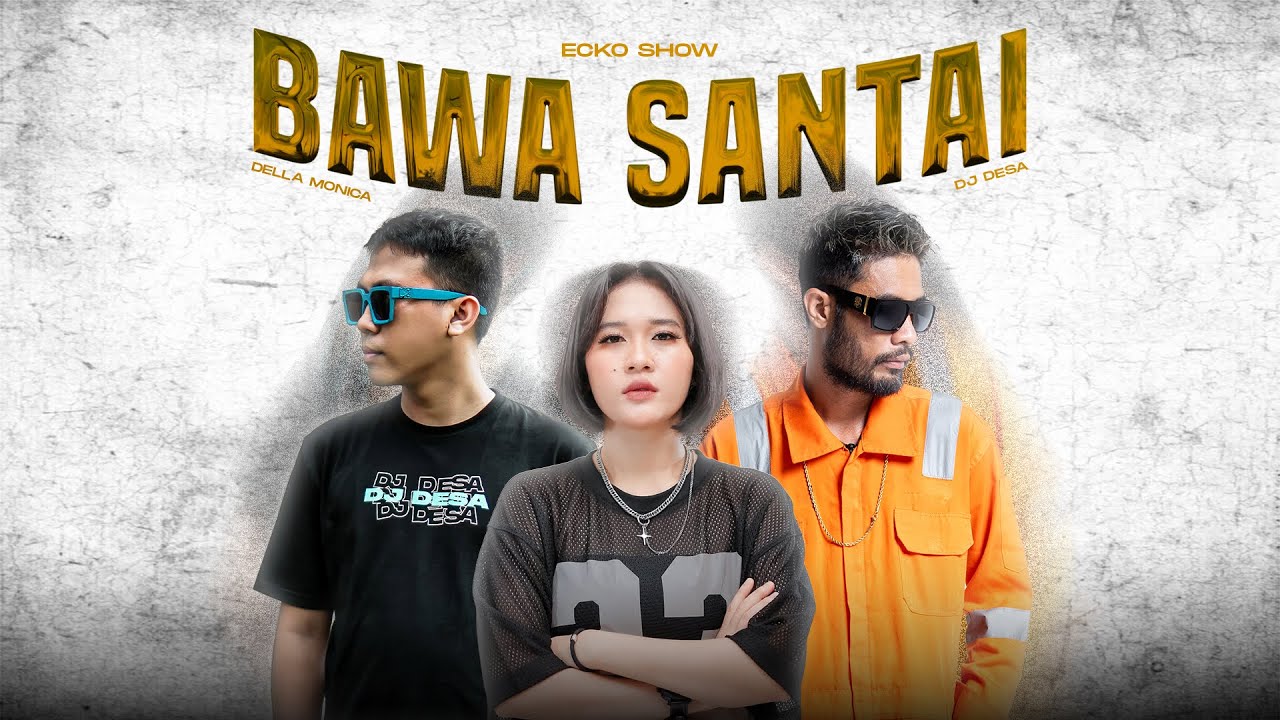 Bawa Santai [feat Della Monica & DJ Desa]